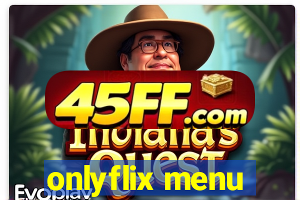 onlyflix menu